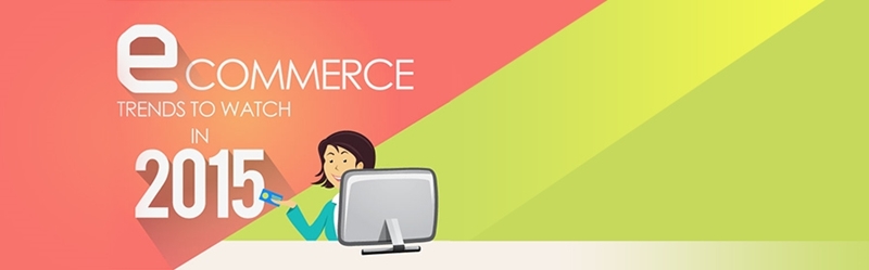 e-Commerce Trends and Predictions for 2015 e-Commerce Trends and Predictions for 2015