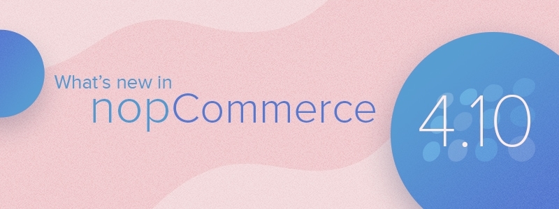 What's new in nopCommerce 4.10 - .NET Core 2.1