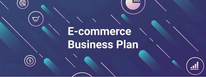 E-commerce Business Plan - What is it and How to Write One?