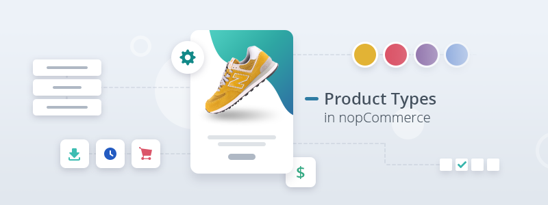 A Beginner’s Guide to NopCommerce Product Types, so Every NopCommerce Newbie Feels Like a Real Pro