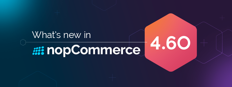 Unpacking the New Features in nopCommerce 4.60