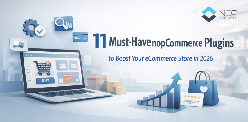 11 Best nopCommerce Plugins That Make Shoppers Love Your eCommerce Store In 2026