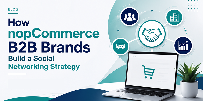 How nopCommerce B2B Brands Build a Social Networking Strategy